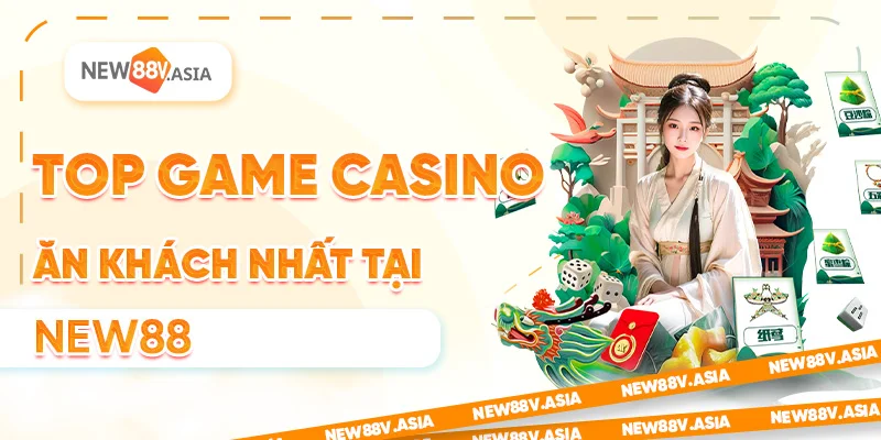 Casino New88 - Game Casino Ăn Khách Nhất Tại Năm 2025