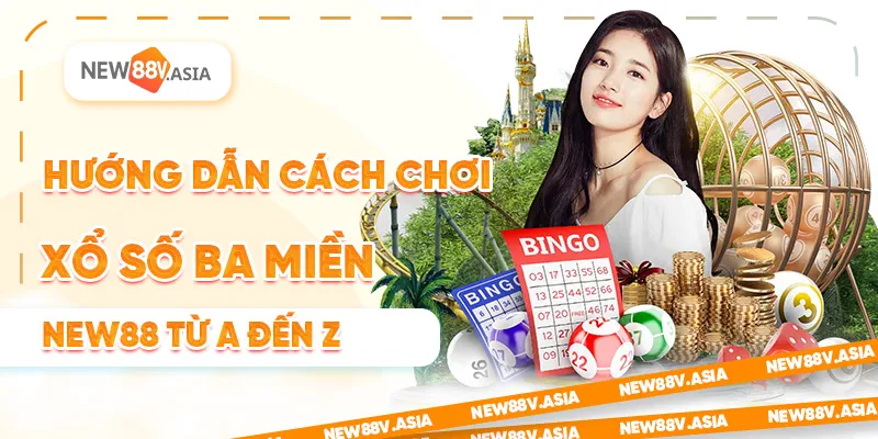 Hướng Dẫn Cách Chơi Xổ Số Ba Miền New88 Từ A Đến Z 
