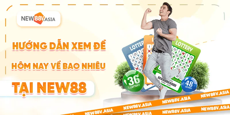 Hướng dẫn xem đề hôm nay về bao nhiêu tại New88