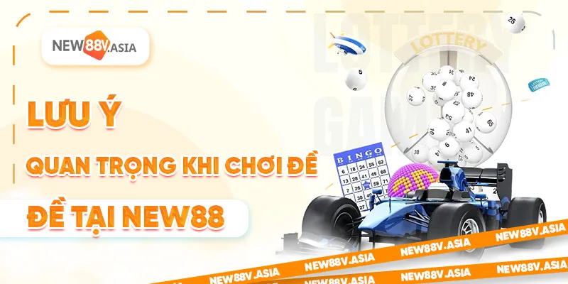 Đề hôm nay về bao nhiêu? Hướng dẫn xem và dự đoán chuẩn nhất 3 Lưu ý quan trọng khi chơi đề tại New88