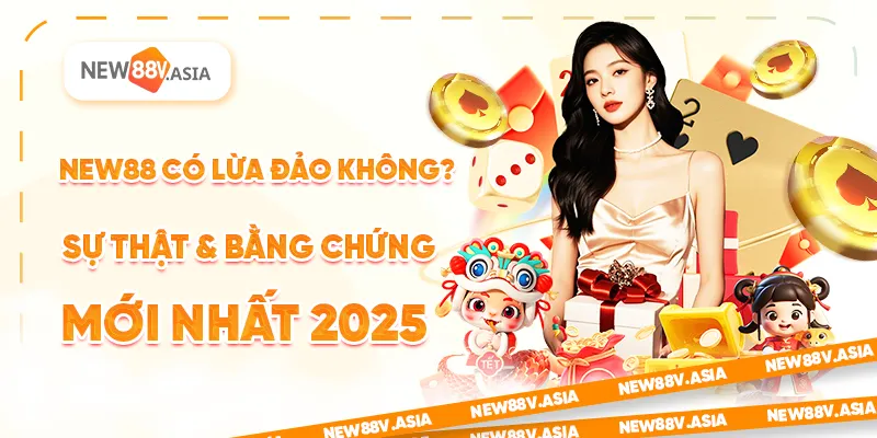 New88 Có Lừa Đảo Không?