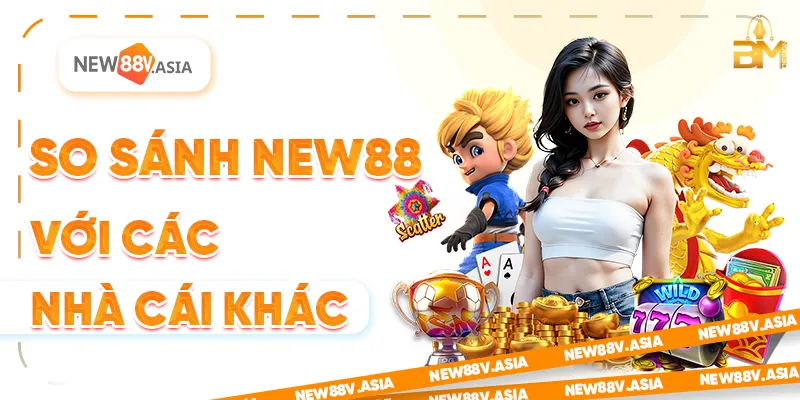So sánh New88: Đánh giá chi tiết từ A đến Z năm 2025 2 So sánh New88 với các nhà cái khác