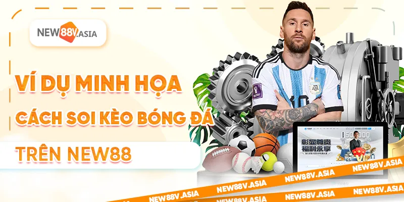 Cách soi kèo bóng đá hiệu quả: Bí quyết chọn kèo chính xác cao 2 Ví dụ minh họa cách soi kèo bóng đá trên New88
