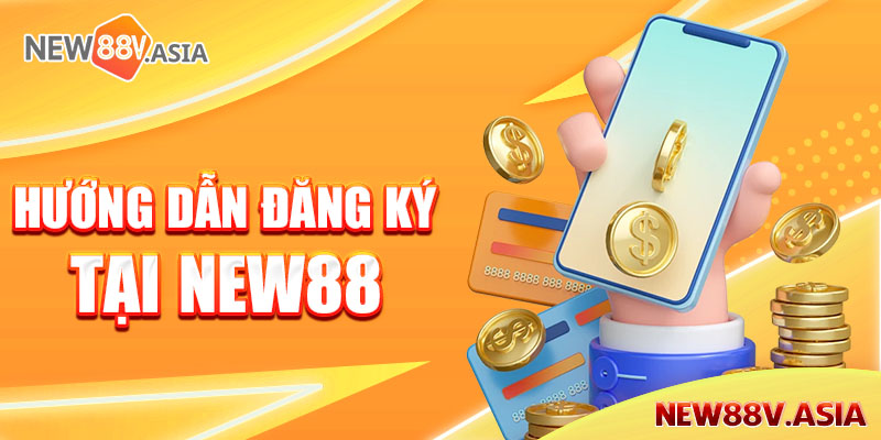 Hướng dẫn đăng ký tài khoản new88 nhanh nhất